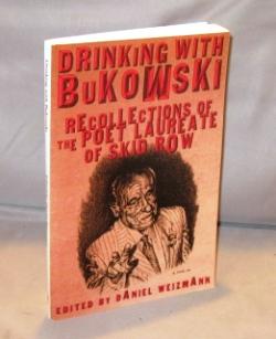 Seller image for Drinking With Bukowski: Recollections of the Poet Laureate of Skid Row. Edited By Daniel Wizmann. for sale by Gregor Rare Books