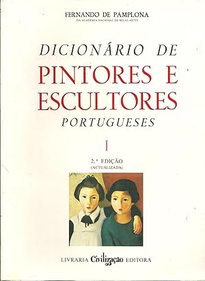 DICIONÁRIO DE PINTORES E ESCULTORES PORTUGUESES OU QUE TRABALHARAM EM PORTUGAL