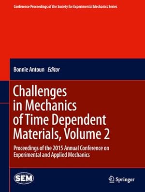 Immagine del venditore per Challenges in Mechanics of Time Dependent Materials, Volume 2 : Proceedings of the 2015 Annual Conference on Experimental and Applied Mechanics venduto da AHA-BUCH GmbH