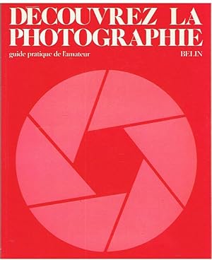 Seller image for Dcrouvrez la photographie - guide pratique de l'amateur for sale by Joie de Livre