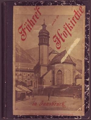 Bild des Verkufers fr Fhrer durch die Hofkirche in Innsbruck, nebst geschichtlichen und kunstgeschichtlichen Erluterungen. Mit zahlreichen Vollbildern und Textillustrationen zum Verkauf von Graphem. Kunst- und Buchantiquariat