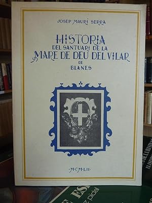 Imagen del vendedor de HISTORIA DEL SANTUARI DE LA MARE DE DEU DEL VILAR DE BLANES a la venta por Antigua Librera Canuda