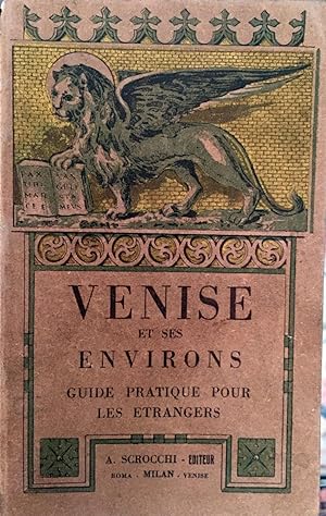 Venise et ses environs. Guide pratique pour les etrangers.