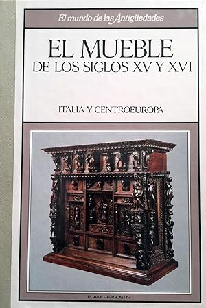 El mueble de los siglos XV y XVI. Italia y Centroeuropa.