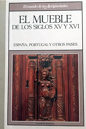 El mueble de los siglos XV y XVI. España, Portugal y otros países.