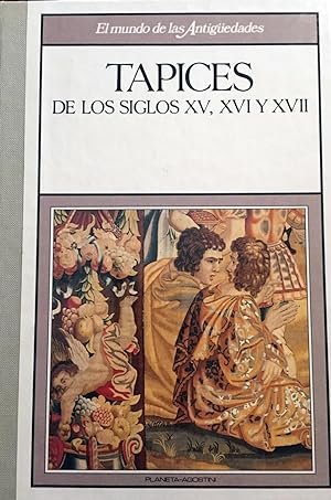 Tapices de los siglos XV, XVI y XVII.