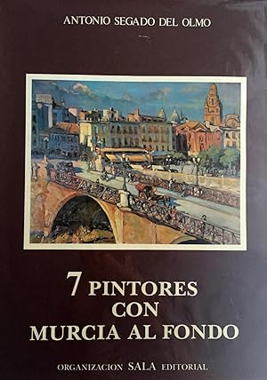 7 pintores con Murcia al fondo. Molina Sánchez, Muñoz Barberán, Medina Bardón, Sánchez Borreguero...