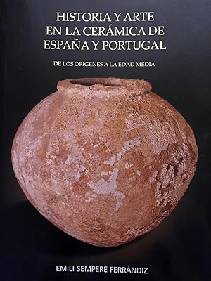 Historia y Arte en la cerámica de España y Portugal. De los orígenes a la Edad Media