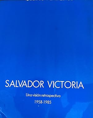 Salvador Victoria. Una visión retrospectiva. 1958-1985.