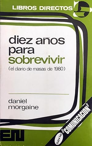 Diez años para sobrevivir (El diario de masas de 1980).