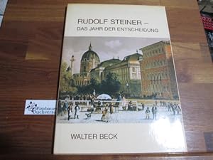 Imagen del vendedor de Rudolf Steiner - das Jahr der Entscheidung : neue Briefe u. Dokumente aus seiner Jugendzeit. Walter Beck a la venta por Antiquariat im Kaiserviertel | Wimbauer Buchversand