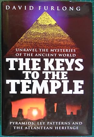 The Keys to the Temple: Unravel the Mysteries of the Ancient World, Pyramids, Ley Patterns and th...