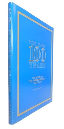 Bild des Verkufers fr The First 100 Years: The Story of the Tunbridge Wells Golf Club zum Verkauf von Adrian Harrington Ltd, PBFA, ABA, ILAB