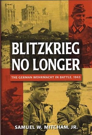 Seller image for BLITZKRIEG NO LONGER : THE GERMAN WEHRMACHT IN BATTLE, 1943 for sale by Paul Meekins Military & History Books