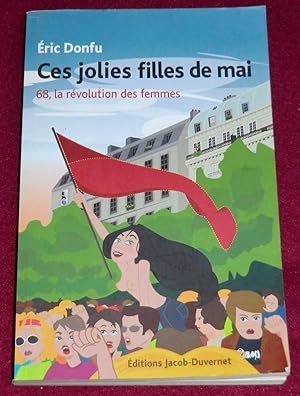 Image du vendeur pour CES JOLIES FILLES DE MAI - 68, la rvolution des femmes mis en vente par LE BOUQUINISTE