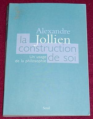 Imagen del vendedor de LA CONSTRUCTION DE SOI - Un usage de la philosophie a la venta por LE BOUQUINISTE