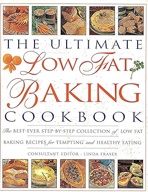 The Ultimate Low Fat Baking Cookbook : The Best - Ever Step - by - Step Collection Of Low - Fat B...