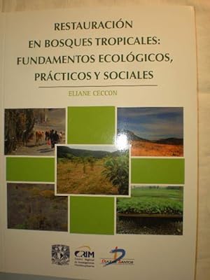Restauración en bosques tropicales: Fundamentos ecológicos, prácticos y sociales