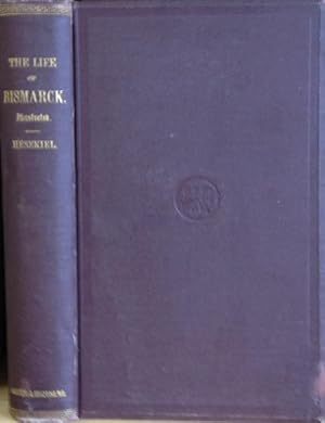 Image du vendeur pour The Life Of Bismarck, Private And Political; With Descriptive Notes Of His Ancestry; Translated And Edited With An Introduction, Explanatory Notes And Appendices By Kenneth R. H. Mackenzie mis en vente par Austin's Antiquarian Books