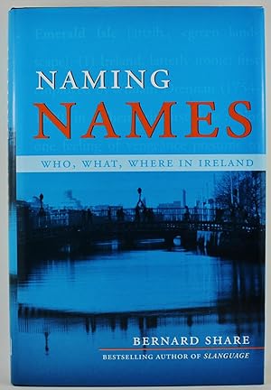 Naming Names who what where in Irish Nomenclature - Association Copy FROM THE LIBRARY OF AUSTRALI...