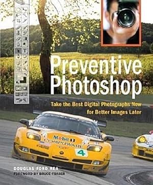 Immagine del venditore per Preventive Photoshop: Take the Best Digital Photographs Now for Better Images. venduto da unifachbuch e.K.