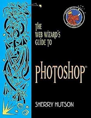 Bild des Verkufers fr The Web Wizard's Guide to Photoshop (Addison Wesley's Web Wizard Series) by H. zum Verkauf von unifachbuch e.K.