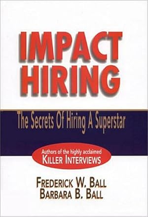 Bild des Verkufers fr Impact Hiring: The Secrets of Hiring a Superstar (Prentice Hall Direct) by Ba. zum Verkauf von unifachbuch e.K.