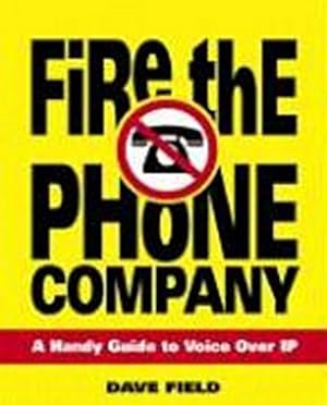 Bild des Verkufers fr Fire the Phone Company: A Handy Guide to Voice Over IP [Taschenbuch] by Field. zum Verkauf von unifachbuch e.K.