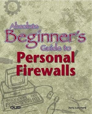 Seller image for Absolute Beginner's Guide to Personal Firewalls: Protecting Your Home PC from. for sale by unifachbuch e.K.