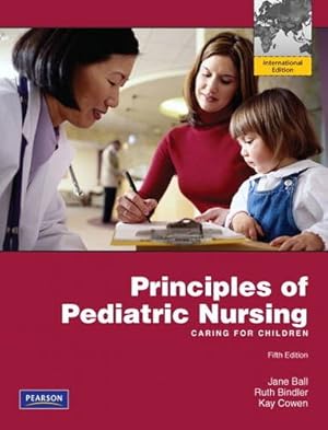 Imagen del vendedor de Principles of Pediatric Nursing: Caring for Children by Ball, Jane W. a la venta por unifachbuch e.K.