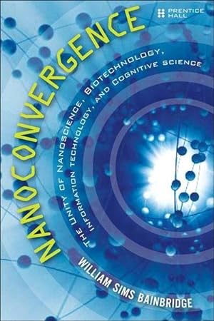 Bild des Verkufers fr Nanoconvergence: The Unity of Nanoscience, Biotechnology, Information Technol. zum Verkauf von unifachbuch e.K.