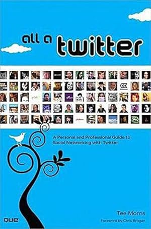 Imagen del vendedor de All a Twitter: A Personal and Professional Guide to Social Networking with Tw. a la venta por unifachbuch e.K.