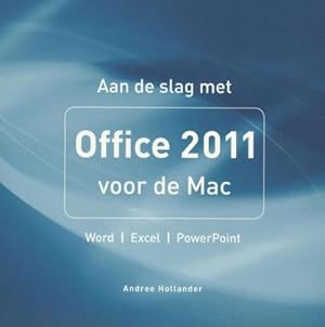 Imagen del vendedor de Aan de slag met Office 2011 voor de Mac / druk 1 by Hollander, Andree a la venta por unifachbuch e.K.