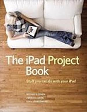 Seller image for The iPad Project Book [Taschenbuch] by Cohen, Michael E.; Cohen, Dennis R.; S. for sale by unifachbuch e.K.