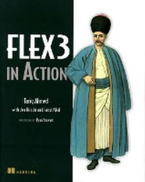 Imagen del vendedor de Flex 3 in Action [Taschenbuch] by Ahmed, Tariq; Hirschi, Jon; Abid, Faisal a la venta por unifachbuch e.K.