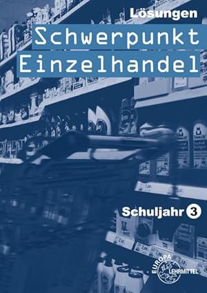 Imagen del vendedor de Lsungen Schwerpunkt Einzelhandel Schuljahr 3 a la venta por unifachbuch e.K.