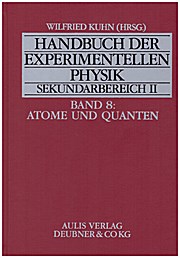 Bild des Verkufers fr Handbuch der experimentellen Physik. Sekundarstufe II. Ausbildung - Unterricht - Fortbildung: Handbuch der experimentellen Physik Sekundarbereich II, Bd.8, Atome und Quanten zum Verkauf von unifachbuch e.K.