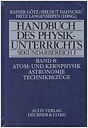 Seller image for Handbuch des Physikunterrichts. Sekundarstufe I: Handbuch des Physikunterrichts, Sekundarbereich I, 8 Bde. in 9 Tl.-Bdn, Bd.8, Atomphysik und Kernphysik, Astronomie, Technikbezge for sale by unifachbuch e.K.