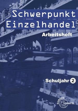 Imagen del vendedor de Schwerpunkt Einzelhandel Schuljahr 2: Arbeitsheft a la venta por unifachbuch e.K.