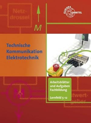 Imagen del vendedor de Technische Kommunikation Elektrotechnik Arbeitsbltter und Aufgaben Fachbildung LF 5-12: a la venta por unifachbuch e.K.