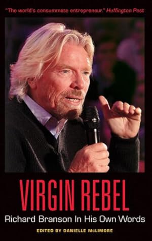 Seller image for Virgin Rebel: Richard Branson In His Own Words (In Their Own Words) for sale by unifachbuch e.K.