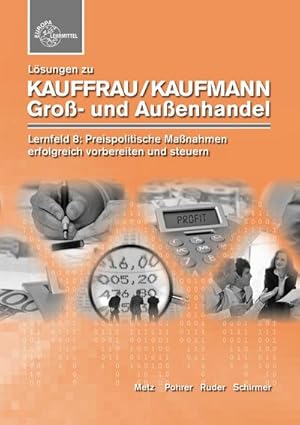 Bild des Verkufers fr Lsungen zu Kauffrau/KaufmannGro- und Auenhandel - Lernfeld 8 zum Verkauf von unifachbuch e.K.