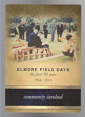 Imagen del vendedor de COMMUNITY INVOLVED. ELMORE FIELD DAYS. The First Fifty Years. 1964 - 2013 a la venta por BOOK NOW