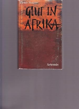 Bild des Verkufers fr Glut in Afrika. Sdafrikanische Prosa und Lyrik gesammelt, bersetzt und hrsg. von Peter Sulzer. zum Verkauf von Ant. Abrechnungs- und Forstservice ISHGW