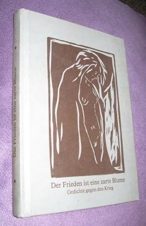 Bild des Verkufers fr Der Frieden ist eine zarte Blume- Gedichte gegen den Krieg zum Verkauf von Dipl.-Inform. Gerd Suelmann