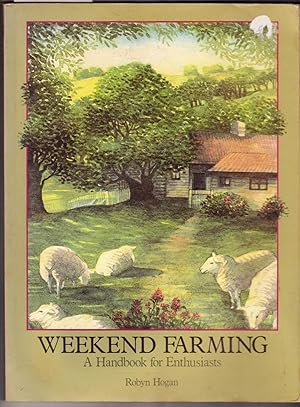 Bild des Verkufers fr Weekend Farming : A Handbook for Enthuisiasts zum Verkauf von Laura Books