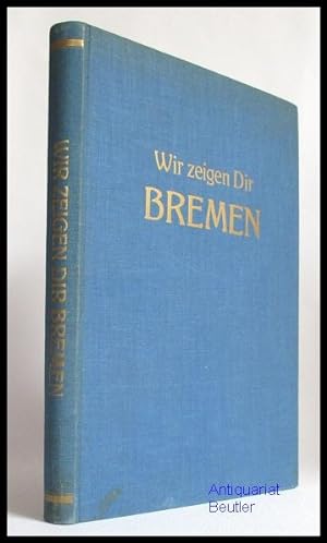 Wir zeigen Dir Bremen. - Amtliches Nachrichtenblatt des Fremdenverkehrsverein Bremen e.V. - Jahrg...
