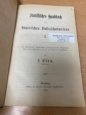 Statistisches Handbuch des bayerischen Volksschulwesens I. Ein statistisches Hand- und Nachschlag...