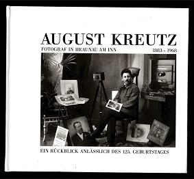 August Kreutz, Fotograf in Braunau am Inn 1883-1968.