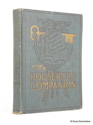 Seller image for The Household Companion: A Practical Reference Work for Housekeepers for sale by Banjo Booksellers, IOBA